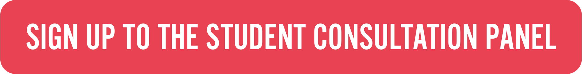 CLICK HERE TO SIGN UP TO THE STUDENT CONSULTATION PANEL